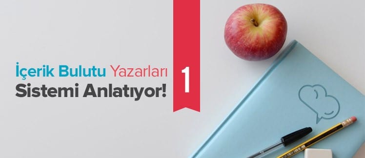 İçerik Bulutu Yazarları Sistemi Anlatıyor! – 1