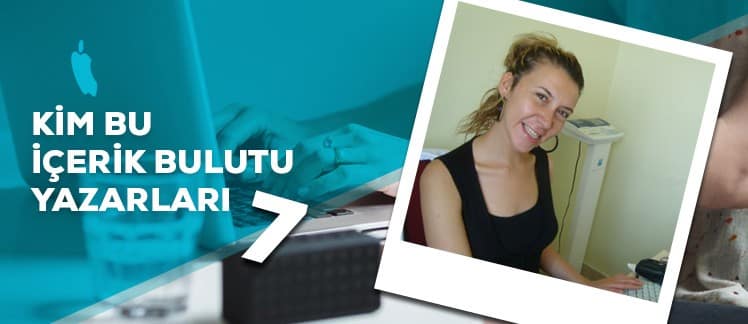 Kim Bu İçerik Bulutu Yazarları – 7