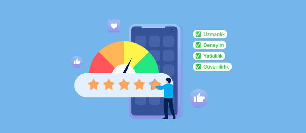 E-E-A-T Nedir? İçeriklerinizi E-E-A-T İçin Nasıl Optimize Edebilirsiniz?